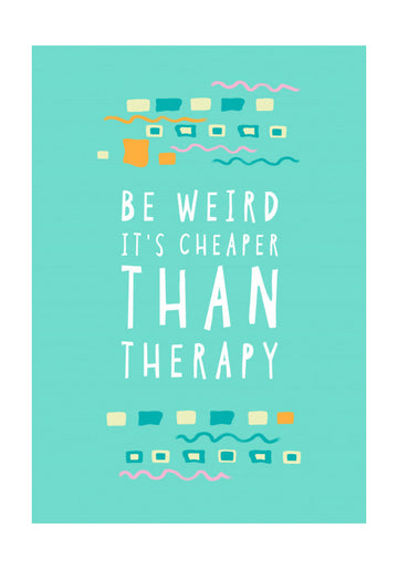 Be Weird Therapy Quote | Poster - Passepartout