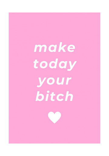 Make Today Your Bitch | Poster - Passepartout