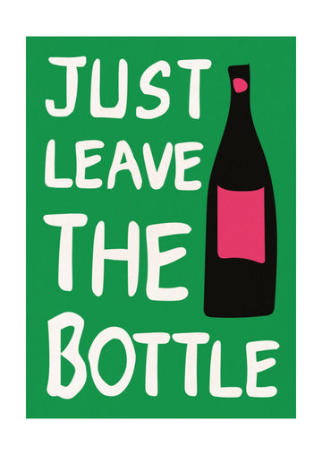Just Leave The Bottle | Poster - Passepartout
