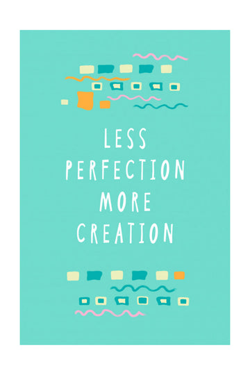 Less Perfection More Creation | Poster - Passepartout