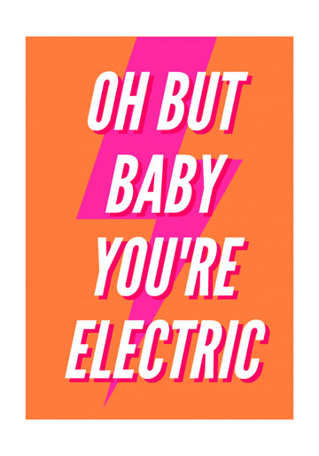 Oh Baby You're Electric | Poster - Passepartout