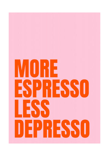 More Espresso Less Depresso | Poster - Passepartout