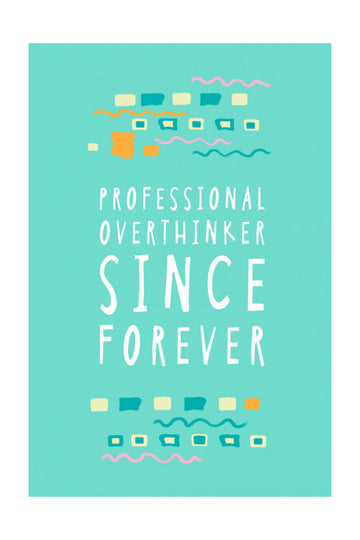 Professional Overthinker Forever | Poster - Passepartout