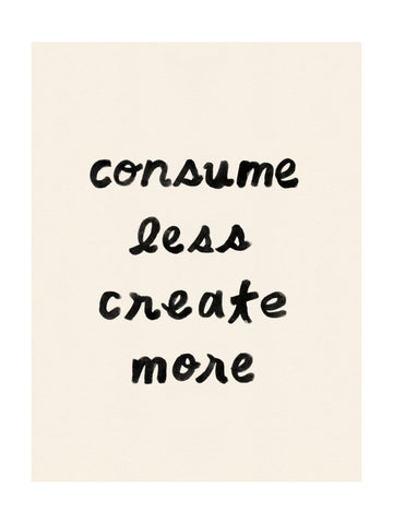 Consume Less Create More | Poster - Passepartout