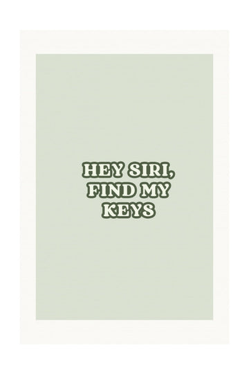 Hey Siri Find My Keys | Poster - Passepartout