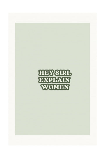 Hey Siri Explain Women | Poster - Passepartout