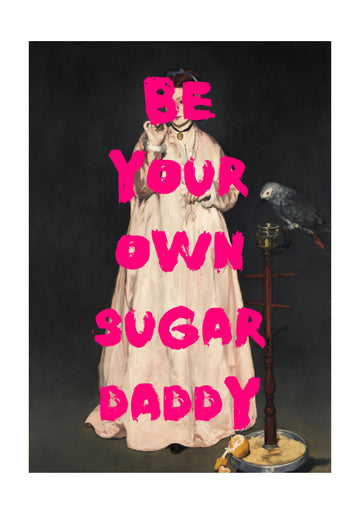 Be Your Own Sugar Daddy | Poster - Passepartout