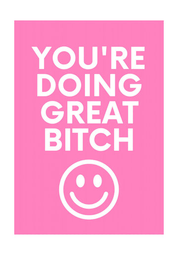 You're Doing Great Bitch | Poster - Passepartout