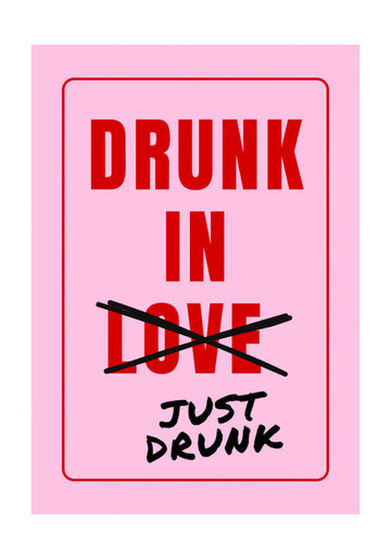 Just Drunk Not Love | Poster - Passepartout
